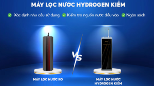 Chọn máy lọc nước RO hay Máy lọc nước Hydrogen Kiềm