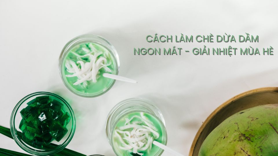 Cách làm chè dừa dầm ngon mát
