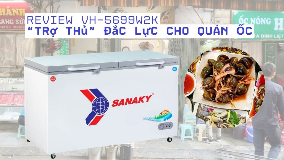 Review Tủ Đông 2 Ngăn VH-5699W2K – “Trợ Thủ” Đắc Lực Cho Quán Ốc