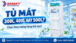 Tủ mát 300L, 400L hay 500L chọn theo lượng hàng thế nào