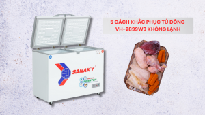 5 cách khắc phục tủ đông VH-2899W3 không lạnh