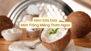Kem Sữa Dừa Món Tráng Miệng Thơm Ngon