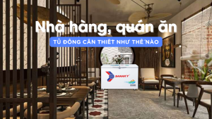 Tủ đông cần thiết như thế nào cho quán ăn nhỏ, nhà hàng