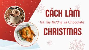 Cách làm gà tây nướng và Chocolate nóng cho Giáng Sinh