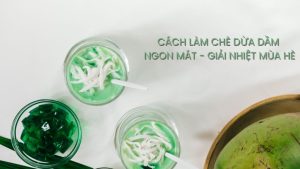 Cách làm chè dừa dầm ngon mát