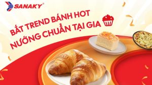 Bắt Trend Bánh Hot - Nướng Chuẩn Tại Gia