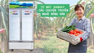 Tủ Mát Sanaky & Câu Chuyện Truyền Nghề Nông Sản